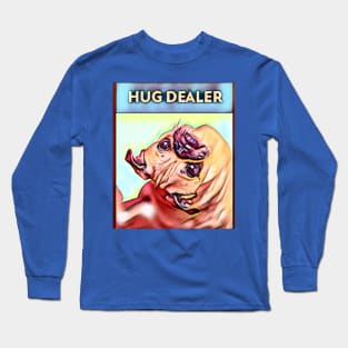 Hug Dealer (pug hug) Long Sleeve T-Shirt